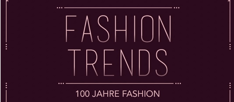 [Infografik] 100 Jahre Fashion – und wie Du die Trends heute trägst